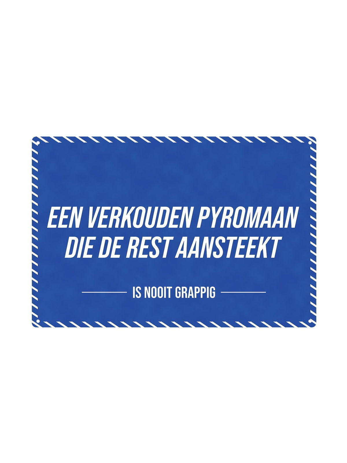 Een verkouden pyromaan die de rest aansteekt - Is Nooit Grappig